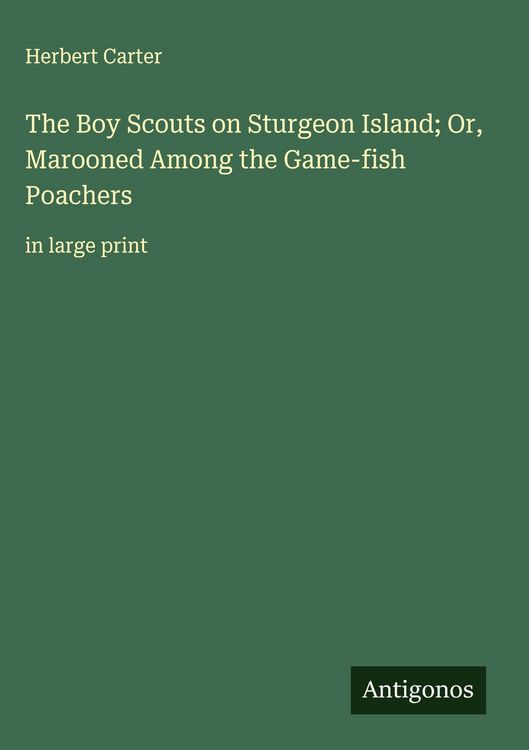 Produktbild: The Boy Scouts on Sturgeon Island; Or, Marooned Among the Game-fish Poachers