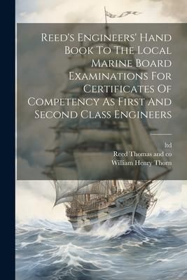 Produktbild: Reed's Engineers' Hand Book To The Local Marine Board Examinations For Certificates Of Competency As First And Second Class Engineers
