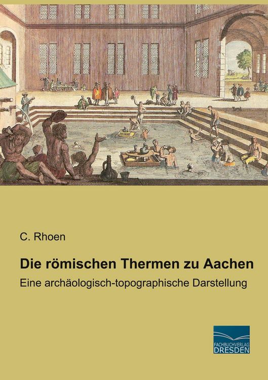 Produktbild: Die r&ouml;mischen Thermen zu Aachen