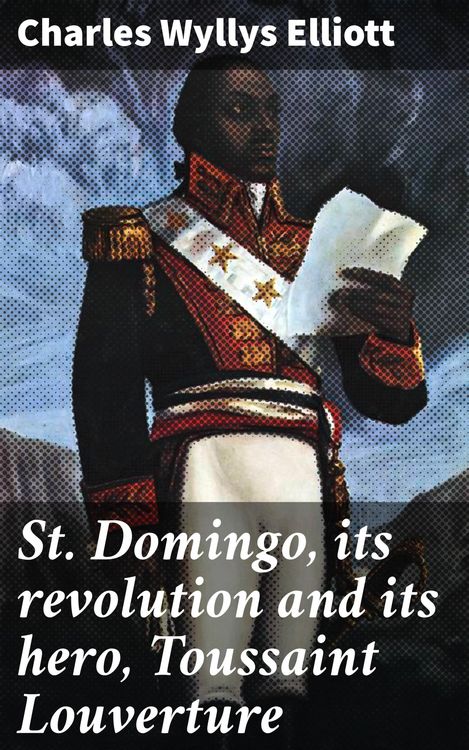 Produktbild: St. Domingo, its revolution and its hero, Toussaint Louverture