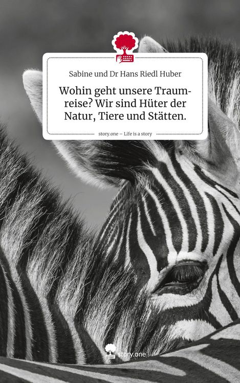 Produktbild: Wohin geht unsere Traumreise? Wir sind H&uuml;ter der Natur, Tiere und St&auml;tten.. Life is a Story - story.one