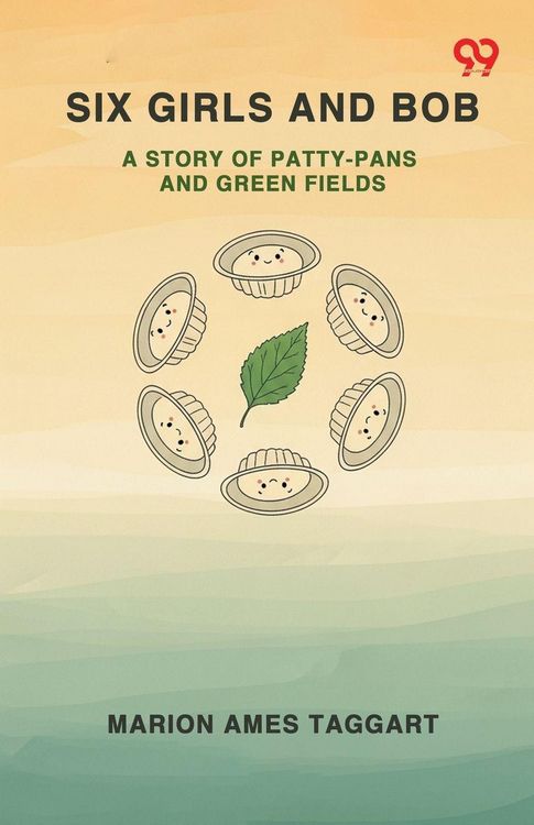 Produktbild: Six Girls And Bob A Story Of Patty-Pans And Green Fields