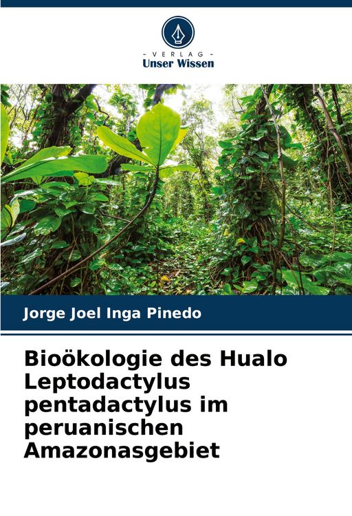Produktbild: Bio&ouml;kologie des Hualo Leptodactylus pentadactylus im peruanischen Amazonasgebiet