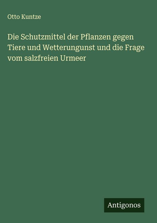 Produktbild: Die Schutzmittel der Pflanzen gegen Tiere und Wetterungunst und die Frage vom salzfreien Urmeer