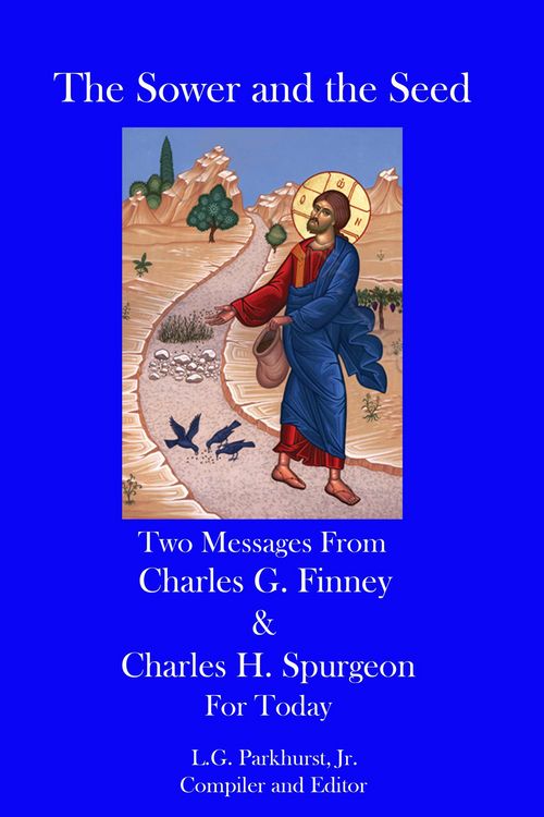 Produktbild: The Sower and the Seed: Two Messages from Charles G. Finney and Charles H. Spurgeon for Today