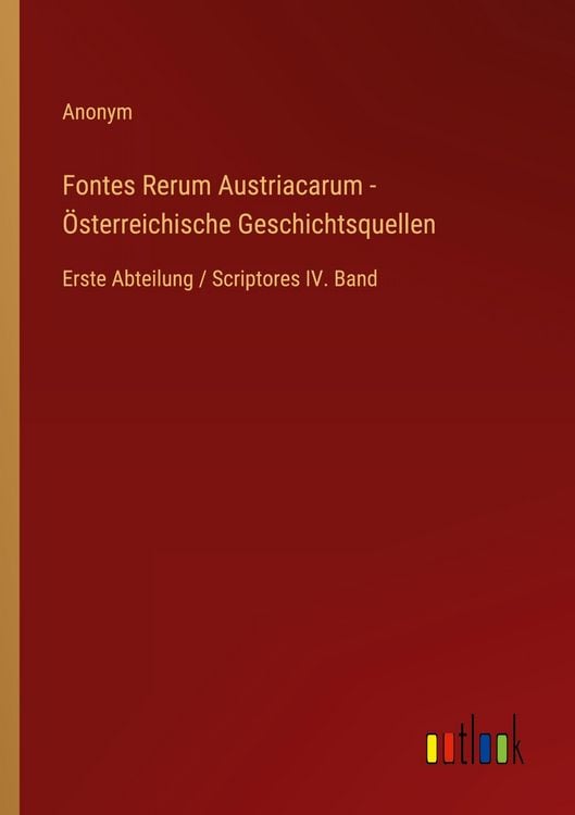 Produktbild: Fontes Rerum Austriacarum - &Ouml;sterreichische Geschichtsquellen