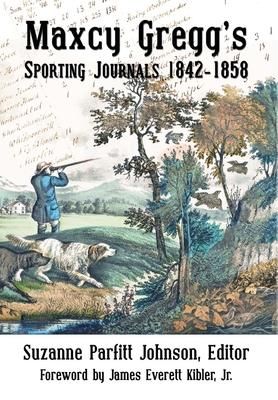 Produktbild: Maxcy Gregg's Sporting Journals 1842-1858