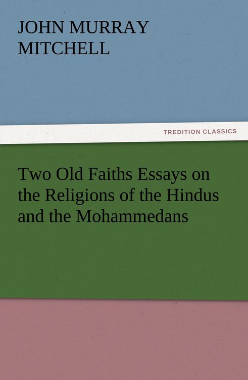 Produktbild: Two Old Faiths Essays on the Religions of the Hindus and the Mohammedans
