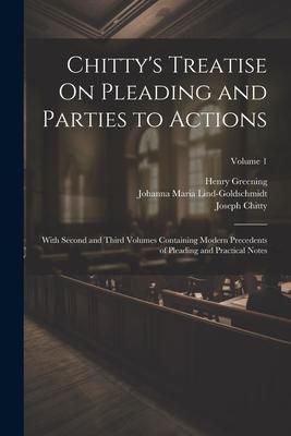 Produktbild: Chitty's Treatise On Pleading and Parties to Actions: With Second and Third Volumes Containing Modern Precedents of Pleading and Practical Notes; Volu