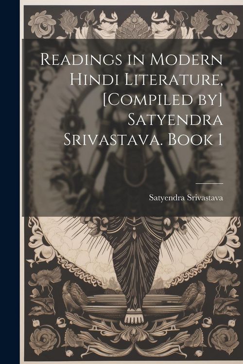 Produktbild: Readings in modern Hindi literature, [compiled by] Satyendra Srivastava. Book 1