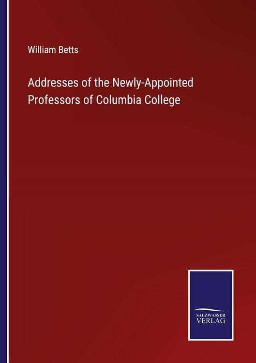 Produktbild: Addresses of the Newly-Appointed Professors of Columbia College
