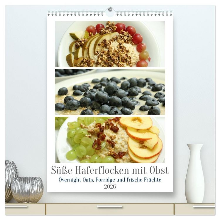 Produktbild: S&uuml;&szlig;e Haferflocken mit Obst (hochwertiger Premium Wandkalender 2026 DIN A2 hoch), Kunstdruck in Hochglanz