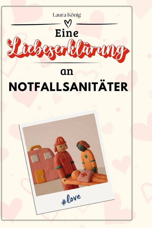 Produktbild: Eine Liebeserkl&auml;rung an Notfallsanit&auml;ter