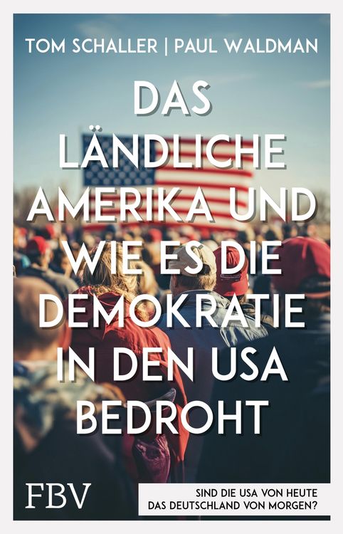 Produktbild: Das l&auml;ndliche Amerika und wie es die Demokratie in den USA bedroht