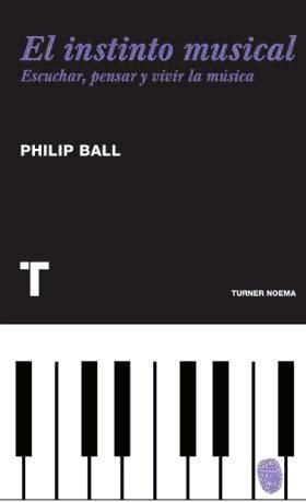 Produktbild: Ball, P: Instinto musical : escuchar, pensar y vivir la m&uacute;si