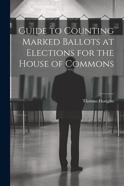 Produktbild: Guide to Counting Marked Ballots at Elections for the House of Commons
