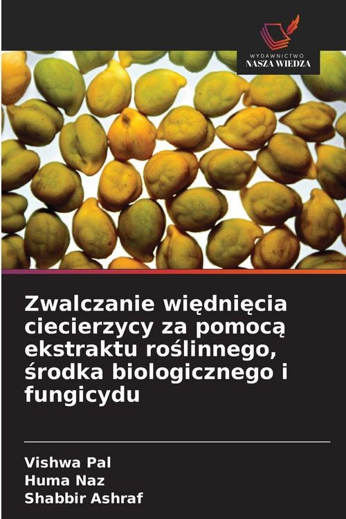 Produktbild: Zwalczanie wi&iquest;dni&iquest;cia ciecierzycy za pomoc&iquest; ekstraktu ro&iquest;linnego, &iquest;rodka biologicznego i fungicydu