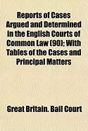 Produktbild: Reports of Cases Argued and Determined in the English Courts of Common Law (90); With Tables of the Cases and Principal Matters