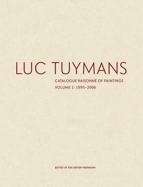 Produktbild: Luc Tuymans Catalogue Raisonne of Paintings: Volume 2, 1995-2006