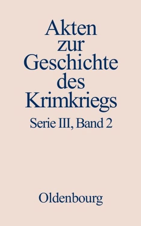 Produktbild: Akten zur Geschichte des Krimkriegs. Serie III: Englische Akten zur... / 11. Dezember 1853 bis 1. Dezember 1854