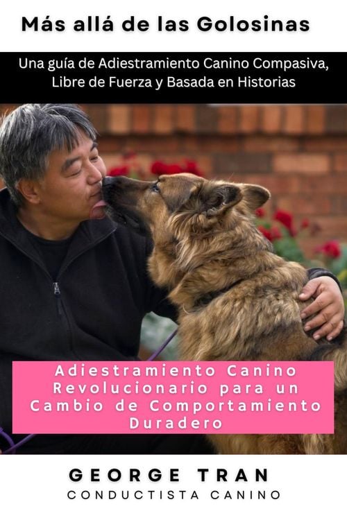 Produktbild: M&aacute;s all&aacute; de las Golosinas: Adiestramiento Canino Revolucionario para un Cambio de Comportamiento Duradero