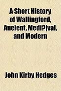 Produktbild: A Short History of Wallingford, Ancient, Medi]val, and Modern