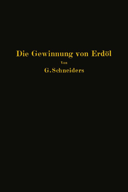 Produktbild: Die Gewinnung von Erd&ouml;l mit besonderer Ber&uuml;cksichtigung der bergm&auml;nnischen Gewinnung