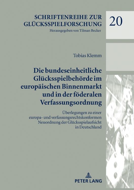 Produktbild: Die bundeseinheitliche Gl&uuml;cksspielbeh&ouml;rde im europ&auml;ischen Binnenmarkt und in der f&ouml;deralen Verfassungsordnung