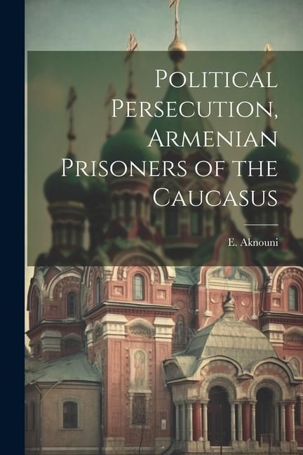 Produktbild: Political Persecution, Armenian Prisoners of the Caucasus