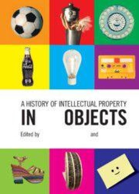 Produktbild: A History of Intellectual Property in 50 Objects