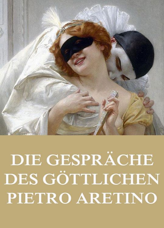 Produktbild: Die Gespr&auml;che des g&ouml;ttlichen Pietro Aretino