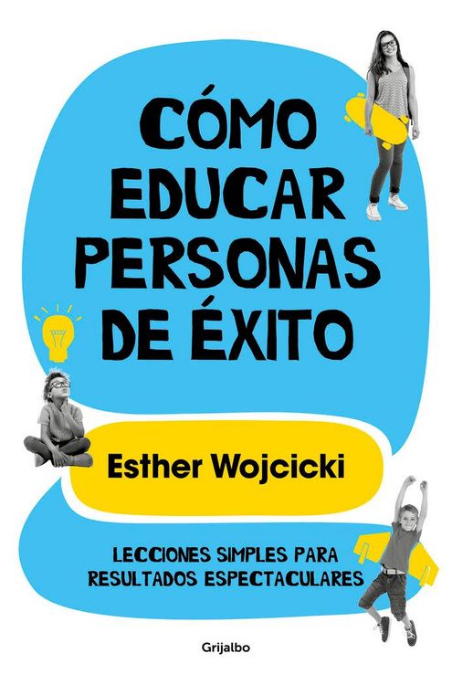 Produktbild: C&oacute;mo educar personas de &eacute;xito : lecciones simples para resultados espectaculares