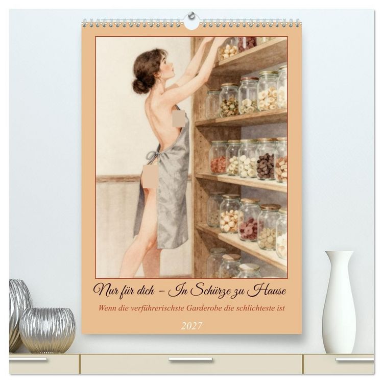 Produktbild: Nur f&uuml;r dich &ndash; In Sch&uuml;rze zu Hause (hochwertiger Premium Wandkalender 2027 DIN A2 hoch), Kunstdruck in Hochglanz