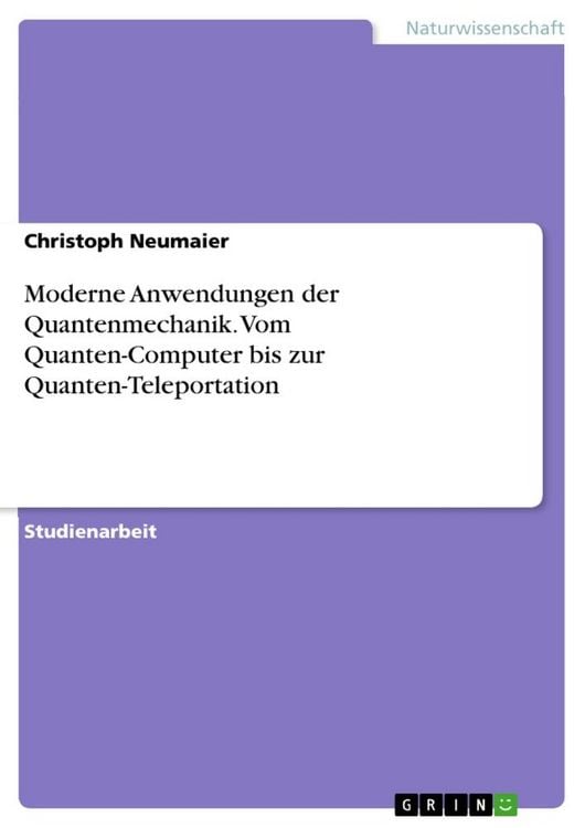 Produktbild: Moderne Anwendungen der Quantenmechanik. Vom Quanten-Computer bis zur Quanten-Teleportation