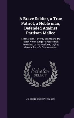 Produktbild: A Brave Soldier, a True Patriot, a Noble man, Defended Against Partisan Malice