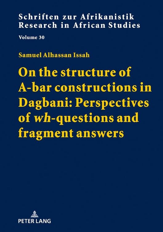 Produktbild: On the structure of A-bar constructions in Dagbani: Perspectives of &laquo;wh&raquo;-questions and fragment answers