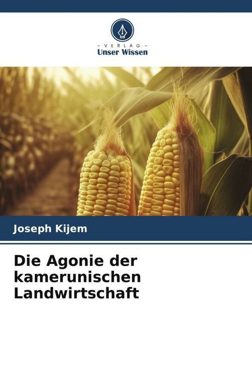Produktbild: Die Agonie der kamerunischen Landwirtschaft