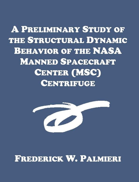 Produktbild: A Preliminary Study of the Structural Dynamic Behavior of the NASA Manned Spacecraft Center (MSC) Centrifuge