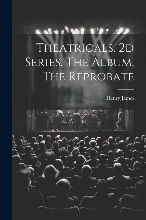 Produktbild: Theatricals. 2d Series. The Album, The Reprobate
