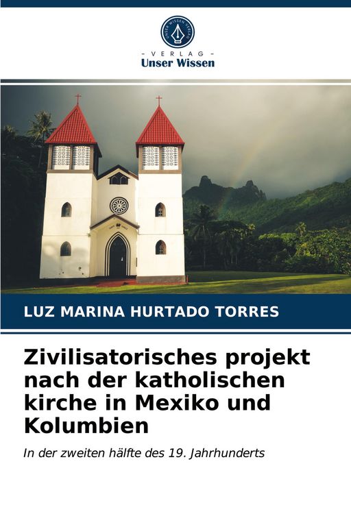 Produktbild: Zivilisatorisches projekt nach der katholischen kirche in Mexiko und Kolumbien