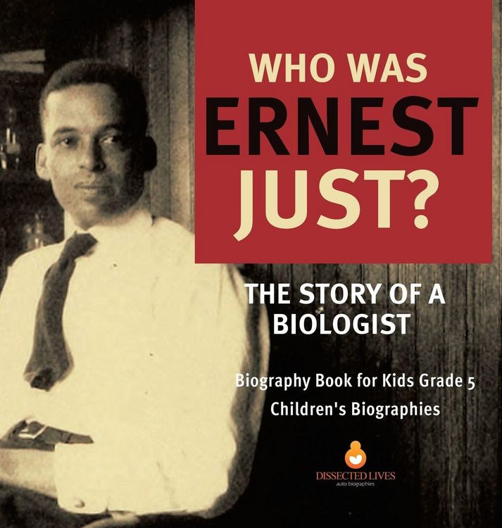 Produktbild: Who Was Ernest Just? The Story of a Biologist | Biography Book for Kids Grade 5 | Children's Biographies