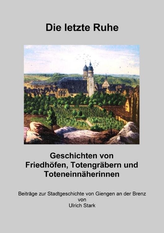 Produktbild: Beitr&auml;ge zur Stadtgeschichte von Giengen an der Brenz / Die letzte Ruhe