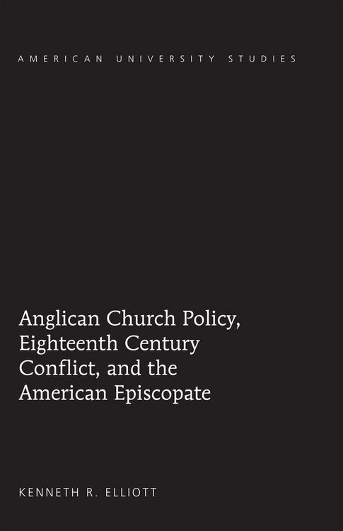Produktbild: Anglican Church Policy, Eighteenth Century Conflict, and the American Episcopate