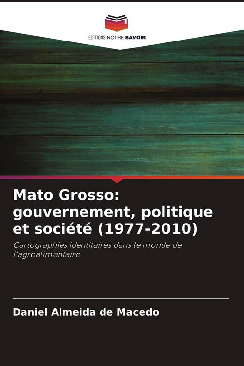 Produktbild: Mato Grosso: gouvernement, politique et soci&eacute;t&eacute; (1977-2010)