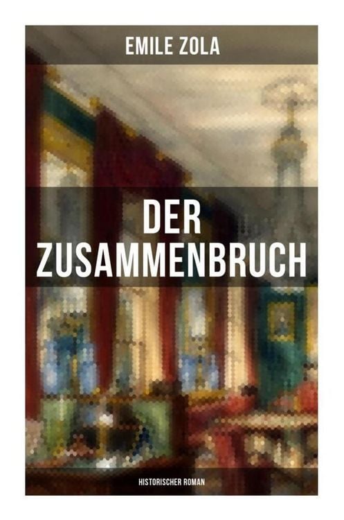 Produktbild: Der Zusammenbruch: Historischer Roman
