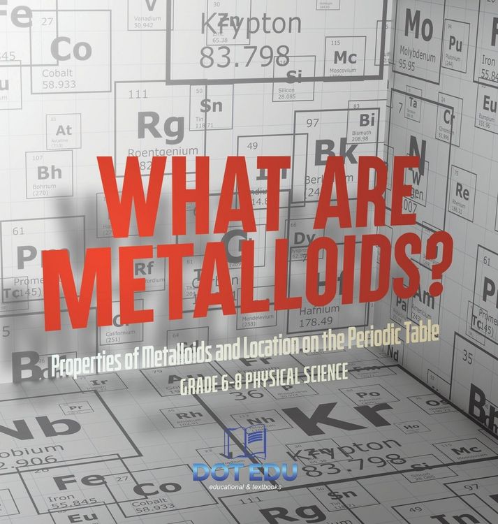 Produktbild: What are Metalloids? Properties of Metalloids and Location on the Periodic Table | Grade 6-8 Physical Science