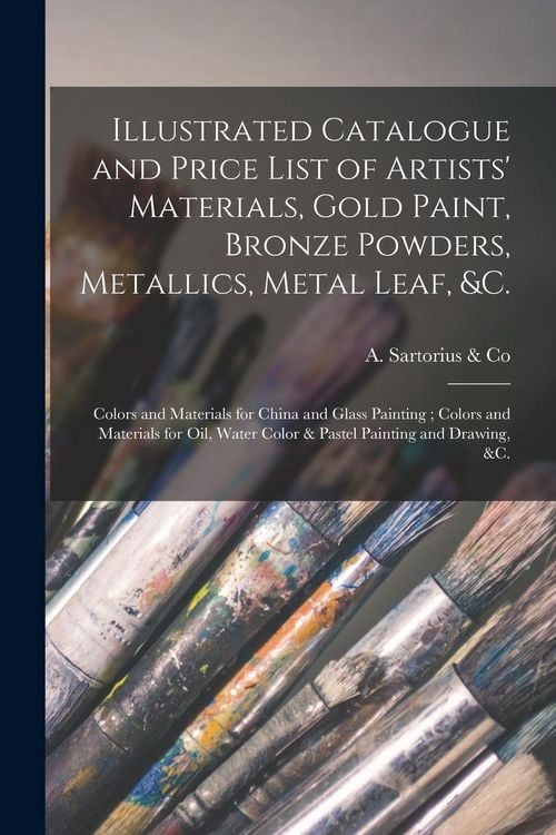 Produktbild: Illustrated Catalogue and Price List of Artists' Materials, Gold Paint, Bronze Powders, Metallics, Metal Leaf, &c.