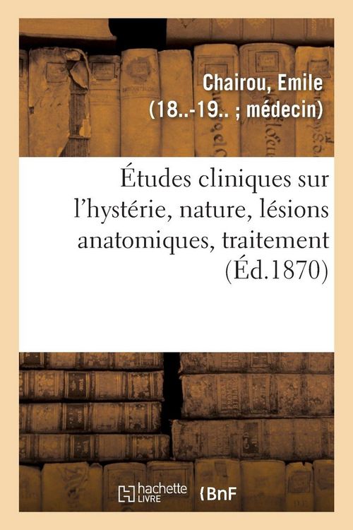 Produktbild: &Eacute;tudes cliniques sur l'hyst&eacute;rie, nature, l&eacute;sions anatomiques, traitement