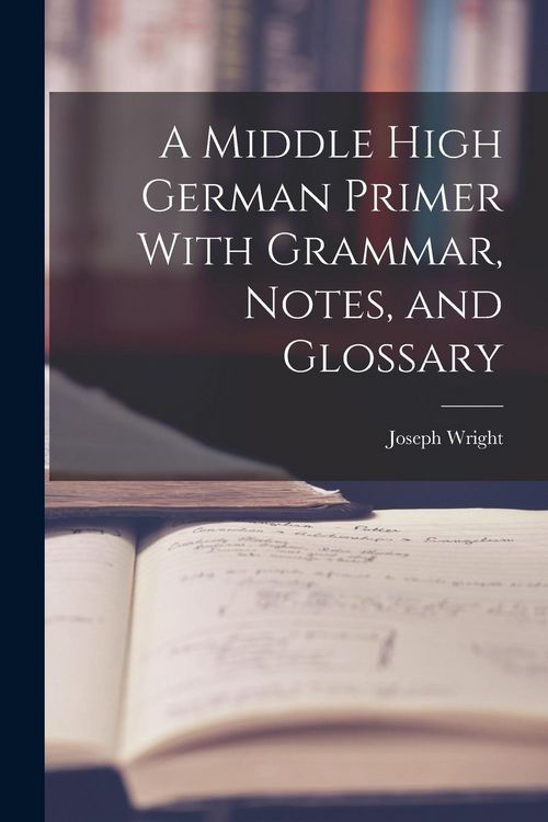 Produktbild: A Middle High German Primer With Grammar, Notes, and Glossary