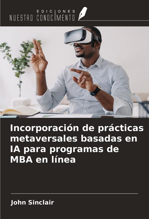 Produktbild: Incorporaci&oacute;n de pr&aacute;cticas metaversales basadas en IA para programas de MBA en l&iacute;nea